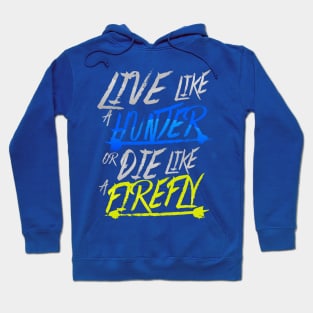 Live Like A Hunter or Die Like A Firefly Hoodie